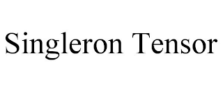 SINGLERON TENSOR