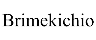 BRIMEKICHIO