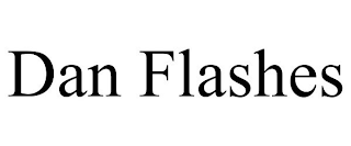 DAN FLASHES