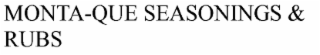 MONTA-QUE SEASONINGS AND RUBS