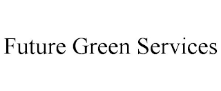 FUTURE GREEN SERVICES