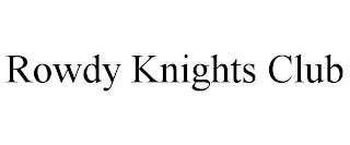 ROWDY KNIGHTS CLUB