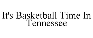 IT'S BASKETBALL TIME IN TENNESSEE