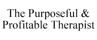 THE PURPOSEFUL & PROFITABLE THERAPIST