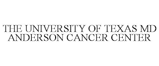 THE UNIVERSITY OF TEXAS MD ANDERSON CANCER CENTER