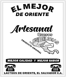 EL MEJOR DE ORIENTE, ARTESANAL, PRODUCTO ORIGINAL, QUESOS LAS DELICIAS, LA UNION, MEJOR CALIDAD Y MAJOR SABOR, LACTEOS DE ORIENTE, EL SALVADOR C.A.