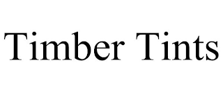 TIMBER TINTS