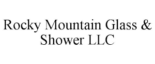 ROCKY MOUNTAIN GLASS & SHOWER LLC