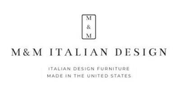 M&M ITALIAN DESIGN ITALIAN DESIGN FURNITURE MADE IN THE UNITED STATES