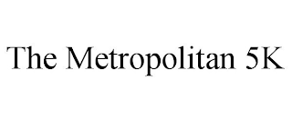 THE METROPOLITAN 5K