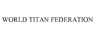 WORLD TITAN FEDERATION