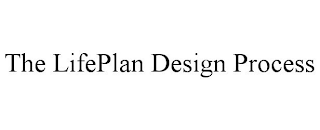 THE LIFEPLAN DESIGN PROCESS