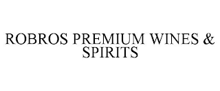 ROBROS PREMIUM WINES & SPIRITS