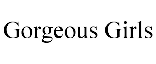 GORGEOUS GIRLS