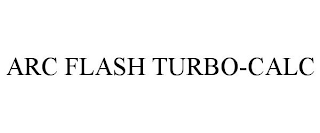 ARC FLASH TURBO-CALC