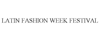 LATIN FASHION WEEK FESTIVAL