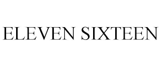 ELEVEN SIXTEEN