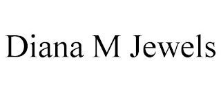 DIANA M JEWELS