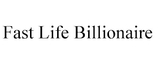 FAST LIFE BILLIONAIRE