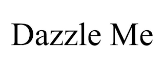 DAZZLE ME