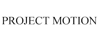 PROJECT MOTION