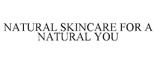 NATURAL SKINCARE FOR A NATURAL YOU