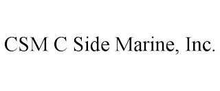 CSM C SIDE MARINE, INC.