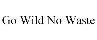 GO WILD NO WASTE