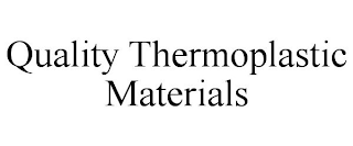 QUALITY THERMOPLASTIC MATERIALS