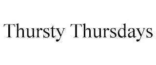 THURSTY THURSDAYS