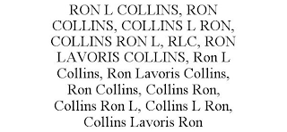 RON L COLLINS, RON COLLINS, COLLINS L RON, COLLINS RON L, RLC, RON LAVORIS COLLINS, RON L COLLINS, RON LAVORIS COLLINS, RON COLLINS, COLLINS RON, COLLINS RON L, COLLINS L RON, COLLINS LAVORIS RON