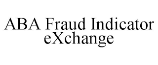 ABA FRAUD INDICATOR EXCHANGE