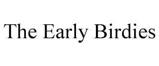 THE EARLY BIRDIES