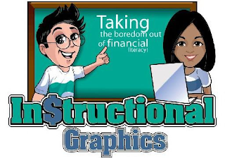 TAKING THE BOREDOM OUT OF FINANCIAL LITERACY! IN$TRUCTIONAL GRAPHICS