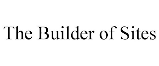 THE BUILDER OF SITES