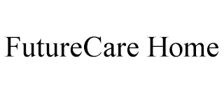 FUTURECARE HOME