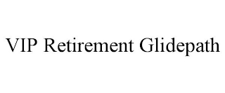 VIP RETIREMENT GLIDEPATH