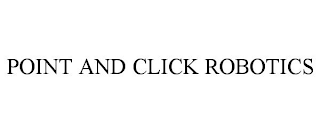 POINT AND CLICK ROBOTICS