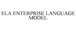 ELA ENTERPRISE LANGUAGE MODEL