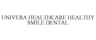 UNIVERA HEALTHCARE HEALTHY SMILE DENTAL