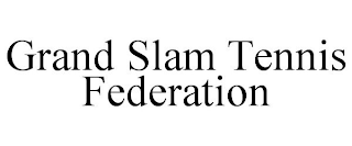 GRAND SLAM TENNIS FEDERATION