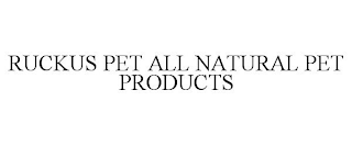 RUCKUS PET ALL NATURAL PET PRODUCTS