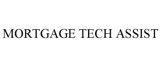 MORTGAGE TECH ASSIST