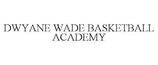 DWYANE WADE BASKETBALL ACADEMY