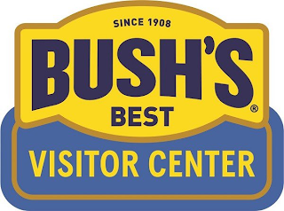 SINCE 1908 BUSH'S BEST VISITOR CENTER