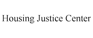 HOUSING JUSTICE CENTER