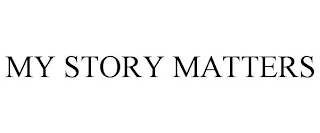 MY STORY MATTERS