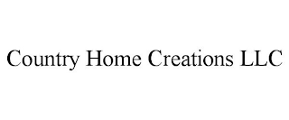 COUNTRY HOME CREATIONS LLC