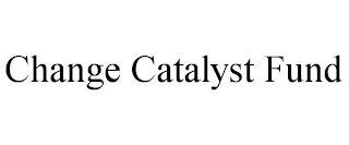 CHANGE CATALYST FUND