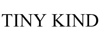 TINY KIND